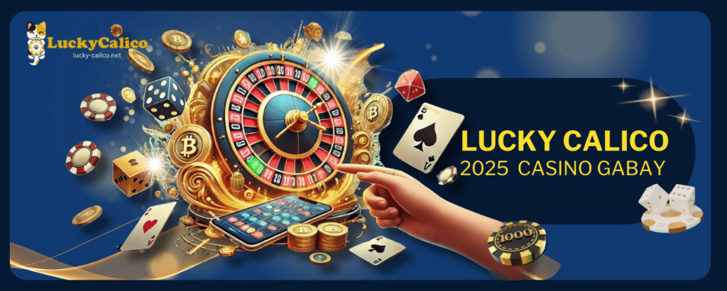 Lucky Calico Casino 2025 Gabay sa Pagtuklas ng mga Laro